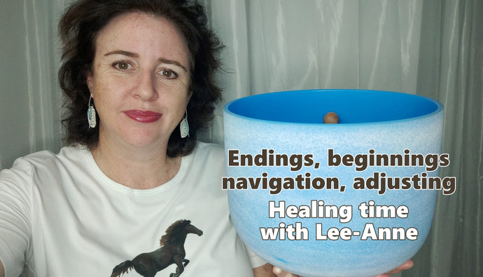 Support and healing time - Endings are beginnings, release and rebirth, everything is connected, singing bowl, communication, navigation, getting our bearings