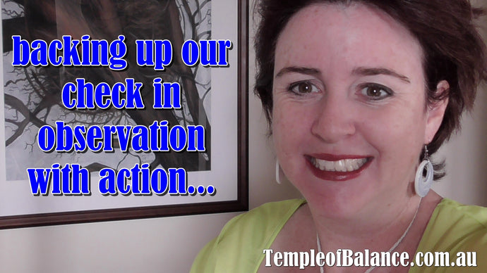 Backing up our check in observation with action