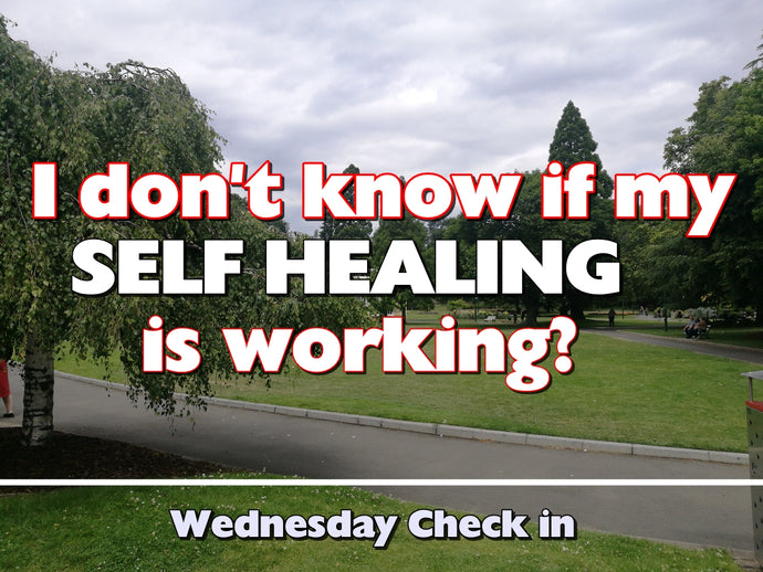 I don't know if my self healing is working - thoughts